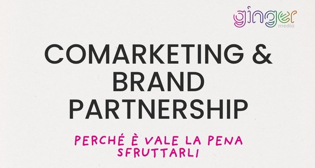 Comarketing & Brand Partnership: un’arma (sotto)sfruttata
